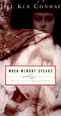 When Memory Speaks : Reflections on Autobiography