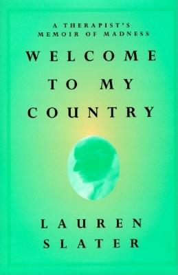 WELCOME TO MY WORLD A Therapist's Memoir of Madness