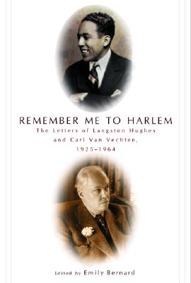 Remember Me to Harlem: The Letters of Langston Hughes and Carl Van Vechten, 1925-1964