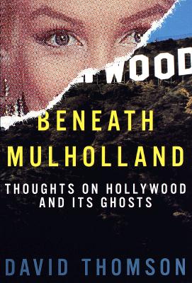 Beneath Mulholland: Thoughts on Hollywood and Its Ghosts