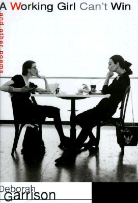 A Working Girl Can't Win: And Other Poems