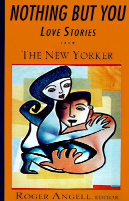Nothing but You Love Stories from the New Yorker