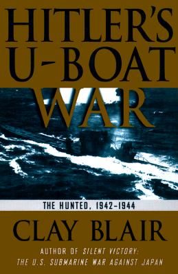 Hitler's U-Boat War: The Hunted: 1942-1945
