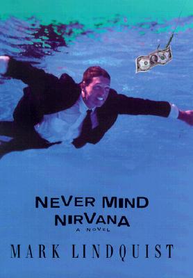 Never Mind Nirvana: A Novel