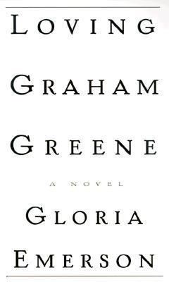 Loving Graham Greene: A Novel