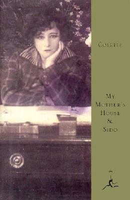 My Mother's House and Sido (Modern Library)
