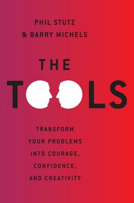 Image for The Tools: Transform Your Problems into Courage, Confidence, and Creativity