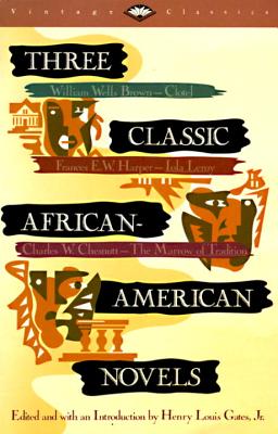 Image for Three Classic African-American Novels : Clotel, Iola Leroy, The Marrow of Tradition (Vintage Classics) Three Classic African-American Novels : Clotel, Iola Leroy, The Marrow of Tradition (Vintage Classics)