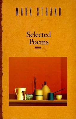 Mark Strand - Selected Poems