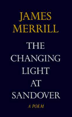 The Changing Light at Sandover: A Poem