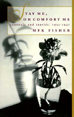 Image for Stay Me, Oh Comfort Me: Journals and Stories, 1933-1941 Stay Me, Oh Comfort Me: Journals and Stories, 1933-1941