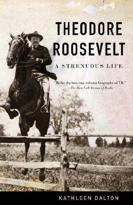 Theodore Roosevelt A Strenuous Life