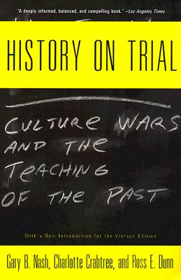 History on Trial: Culture Wars and the Teaching of the Past