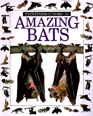 Amazing Bats (Eyewitness Junior)