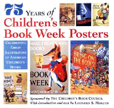 75 Years of Children's Book Week Posters: Celebrating Great Illustrators of American Children's Books