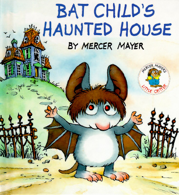 Bat Child's Haunted House (Mercer Mayer's Little Critter)