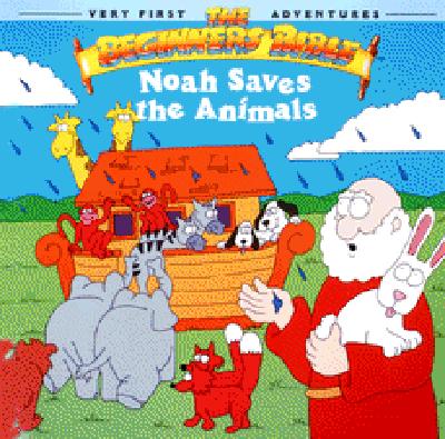 The Beginners Bible Noah Saves the Animals; The Beginners Bible Noah Saves the Animals
