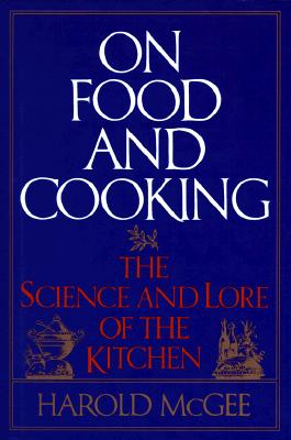 On Food and Cooking: The Science and Lore of the Kitchen