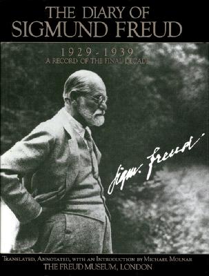 The Diary of Sigmund Freud 1929-1939: A Record of the Final Decade