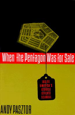 WHEN THE PENTAGON WAS FOR SALE: INSIDE AMERICA'S BIGGEST DEFENSE SCANDAL