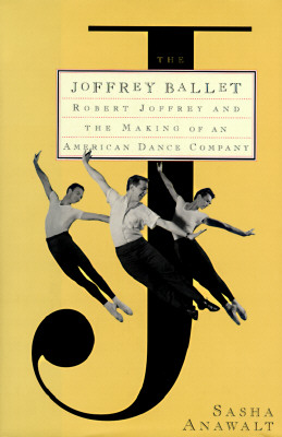 Joffrey Ballet: Robert Joffery And The Making An American Dance Company