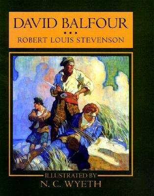 David Balfour: Being Memoirs of the Further Adventures of David Balfour at Home and Abroad (Scribner's Illustrated Classics)