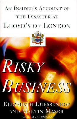 RISKY BUSINESS. An Insider's Account of The Disaster at Lloyd's of London