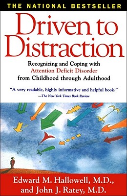 Image for Driven to Distraction: Recognizing and Coping with Attention Deficit Disorder from Childhood Through Adulthood