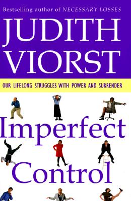 Imperfect Control: Our Lifelong Struggles With Power And Surrender