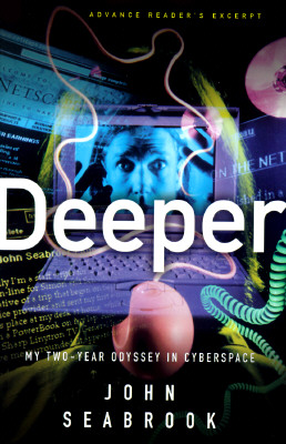 Deeper : My Two-Year Odyssey in Cyberspace