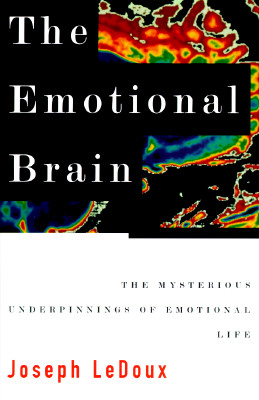 The EMOTIONAL BRAIN: The Mysterious Underpinnings of Emotional Life