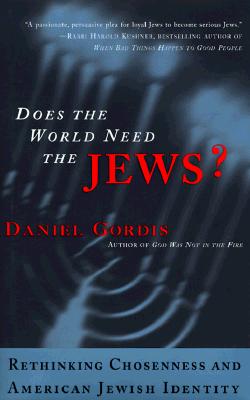 Does the World Need the Jews: Rethinking Chosenness and American Jewish Identity
