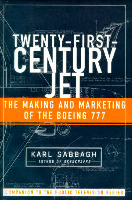 Twenty-First-Century Jet: The Making and Marketing of the Boeing 777