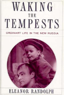 Waking the Tempests: Ordinary Life in the New Russia
