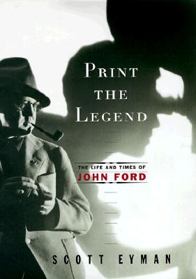 Print the Legend: The Life and Times of John Ford