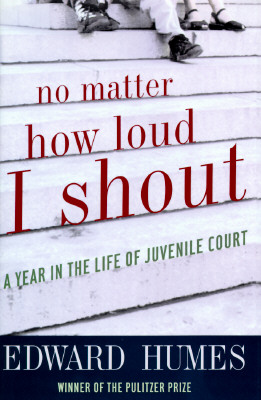 No Matter How Loud I Shout: A Year in the Life of Juvenile Court