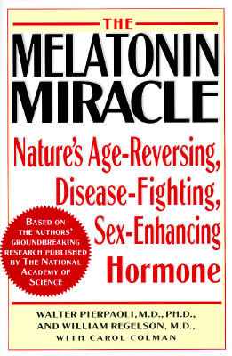 MELATONIN MIRACLE: Nature's Age-Reversing, Sex-Enhancing, Disease-Fighting Hormone