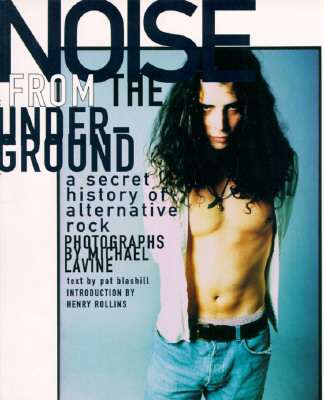 Noise from the Underground: A Secret History of Alternative Rock