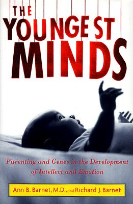 The Youngest Minds: Parenting and Genes in the Development of Intellect and Emotion