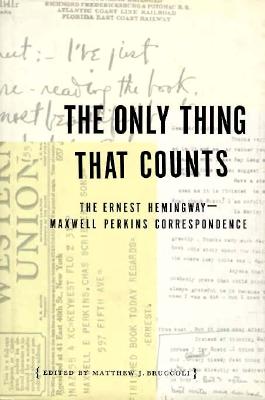 Image for The ONLY THING THAT COUNTS: The Ernest Hemingway/Maxwell Perkins Correspondence