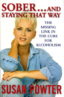 Sober and Staying That Way : The Missing Link in the Cure for Alcoholism