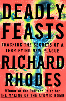 Image for Deadly Feasts: Tracking the Secrets of a Terrifying New Plague