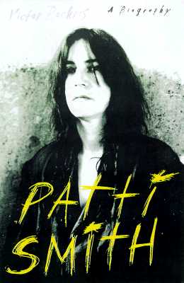 Patti Smith: An Unauthorized Biography