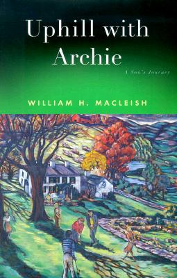 Image for Uphill with Archie A Son's Journey Uphill with Archie A Son's Journey