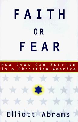Image for Faith or Fear How Jews Can Survive in a Christian America Faith or Fear How Jews Can Survive in a Christian America