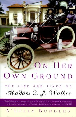 On Her Own Ground: The Life and Times of Madam C.J. Walker