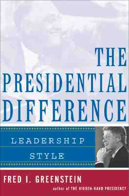 Image for The Presidential Difference: Leadership Style from Roosevelt to Clinton