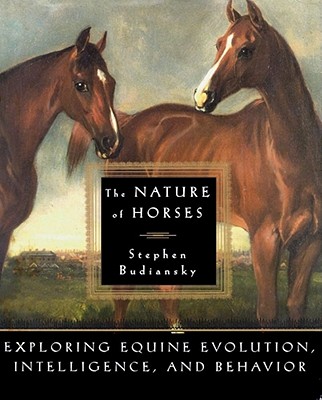 THE NATURE OF HORSES Exploring Equine Evolution, Intelligence, and Behavior