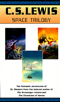 Space Trilogy: Out of the Silent Planet; Perelandra; That Hideous Strength