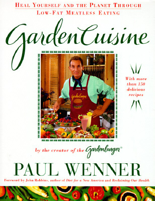 Garden Cuisine: Heal Yourself and the Planet Through Low-Fat Meatless Eating